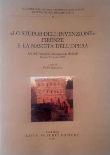 Stock image for Lo stupor dell invenzione. Firenze e la nascita dell opera. for sale by FIRENZELIBRI SRL