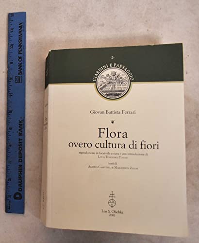 Flora overo cultura di Fiori - (Flora ovvero cultura di fiori. Riproduzione in facsimile a cura e...