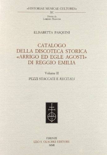 Beispielbild fr Catalogo della discoteca storica Arrigo ed Egle Agosti di Reggio Emilia. Vol. II: Pezzi staccati e 'recitals'. zum Verkauf von FIRENZELIBRI SRL