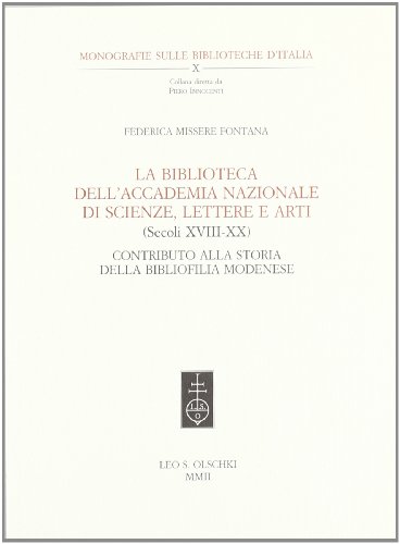 Imagen de archivo de LA BIBLIOTECA DELL'ACCADEMIA NAZIONALE DI SCIENZE, LETTERE E ARTI (SECOLI XVIII-XX). Contributo alla storia della bibliofilia modenese. a la venta por studio bibliografico pera s.a.s.