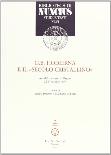 9788822250971: G. B. Hodierna e il secolo cristallino. Atti del Convegno (Ragusa, 22-24 ottobre 1997) (Biblioteca di Nuncius)