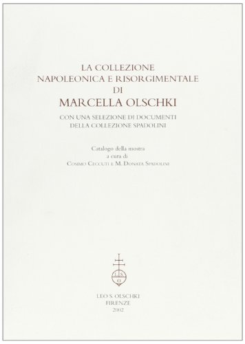 9788822250988: La collezione napoleonica e risorgimentale di Marcella Olschki. Con una selezione di documenti della collezione Spadolini. Catalogo della mostra