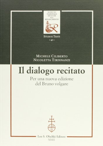 Beispielbild fr Il dialogo recitato. Per una nuova edizione del Bruno volgare. zum Verkauf von FIRENZELIBRI SRL