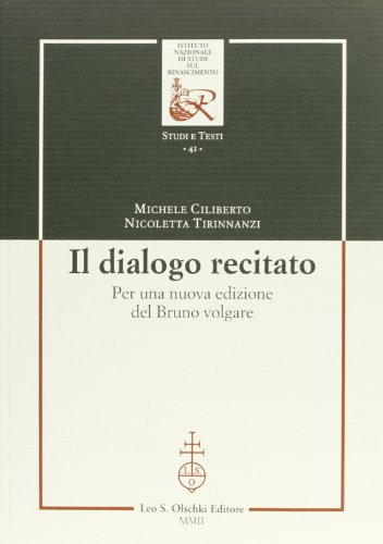 9788822251299: Il dialogo recitato. Per una nuova edizione del Bruno volgare (Ist. naz. studi sul Rinasc. Studi)