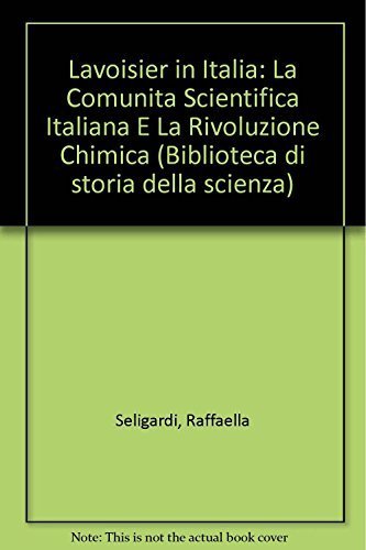 Imagen de archivo de Lavoisier in Italia: La Comunita Scientifica Italiana E La Rivoluzione Chimica a la venta por Atticus Books