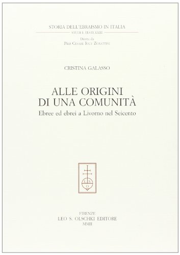 9788822251558: Alle origini di una comunit. Ebree ed ebrei a Livorno nel Seicento (Storia dell'ebraismo in italia)