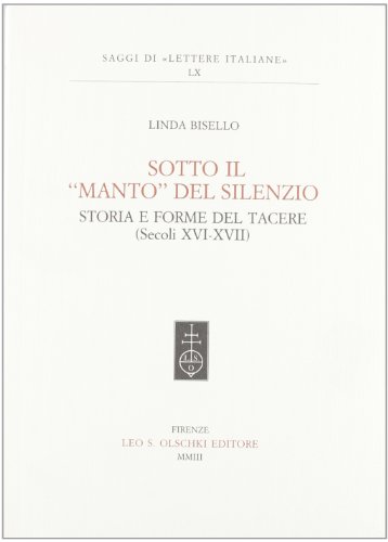 9788822252104: Sotto il manto del silenzio. Storia e forme del tacere (secoli XVI-XVII) (Saggi di Lettere italiane)