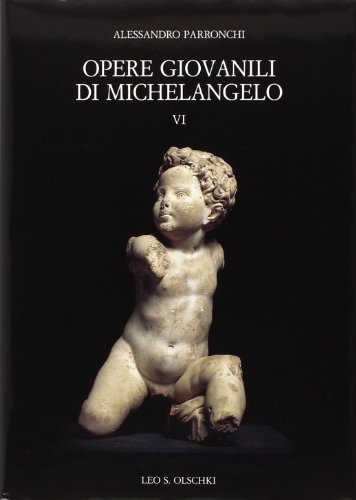 Stock image for Opere giovanili di Michelangelo Buonarroti . Vol. VI. Con o senza Michelangelo. for sale by FIRENZELIBRI SRL