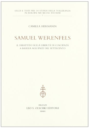 9788822252500: Samuel Werenfels. Il dibattito sulla libert di coscienza a Basilea agli inizi del Settecento (Studi e testi storia tolleranza in Europa)