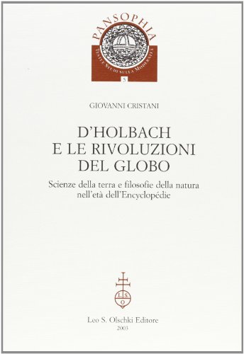 Beispielbild fr D'Holbach E Le Rivoluzioni Del Globo: Scienze Della Terra E Filosofie Della Natura Nell'eta Dell'encyclopedie zum Verkauf von Atticus Books