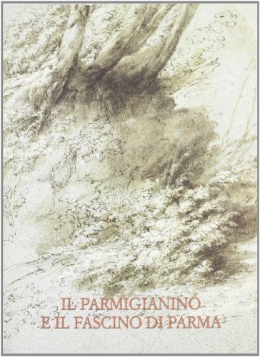 Stock image for IL PARMIGIANINO E IL FASCINO DI PARMA for sale by HPB-Diamond