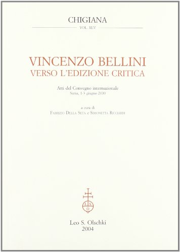 9788822252999: Vincenzo Bellini. Verso l'edizione critica. Atti del Convegno internazionale (Siena, 1-3 giugno 2000) (Chigiana)