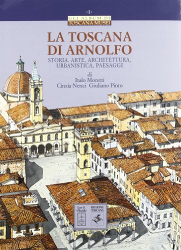 Beispielbild fr La Toscana di Arnolfo. Storia, arte, architettura, urbanistica, paesaggi. zum Verkauf von FIRENZELIBRI SRL