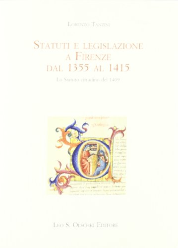 9788822253156: Statuti e legislazione a Firenze dal 1355 al 1415. Lo statuto cittadino del 1409 (Biblioteca storica toscana)