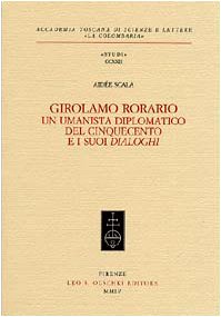 9788822253255: Girolamo Rorario. Un umanista diplomatico del Cinquecento e i suoi Dialoghi (Accademia La Colombaria. Serie studi)