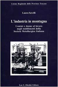 Stock image for L'inidtria in montagna: Uomini e donne al lavoro n for sale by N. Fagin Books