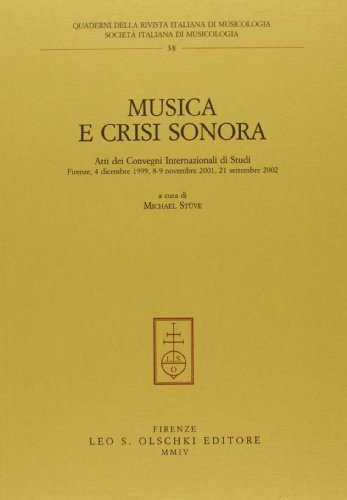 9788822253378: Musica e crisi sonora. Atti dei Convegni internazionali di studi (Firenze, 4 dicembre 1999, 8-9 novembre 2001, 21 settembre 2002) (Quaderni Rivista italiana di musicologia)