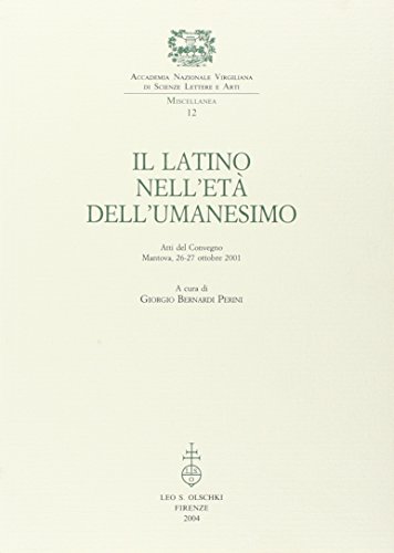Stock image for IL LATINO NELL'ET DELL'UMANESIMO. Atti del Convegno. Mantova, 26-27 Ottobre 2001. for sale by studio bibliografico pera s.a.s.