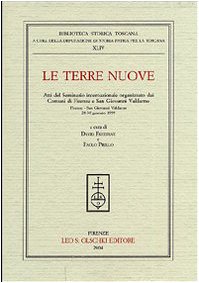9788822253491: Le terre nuove. Atti del Seminario internazionale (Firenze, 28-30 gennaio 1999) (Biblioteca storica toscana)