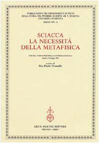 9788822253521: Sciacca. La necessit della metafisica. Atti del 9 Corso della Cattedra Sciacca (Genova, 5-6 maggio 2003)