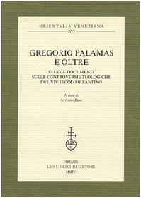 9788822253729: Gregorio Palamas e oltre. Studi e documenti sulle controversie teologiche del XIV secolo bizantino (Orientalia venetiana)