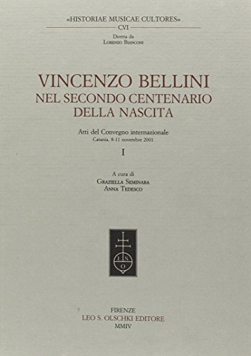 9788822253903: Vincenzo Bellini. Nel secondo centenario della nascita. Atti del Convegno internazionale (Catania, 8-11 novembre 2001) (Historiae musicae cultores. Biblioteca)