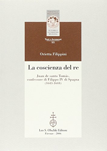 9788822255600: La coscienza del re. Juan de santo Toms, confessore di Filippo IV di Spagna (Biblioteca Riv.storia lett. e rel. Testi)