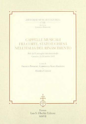 9788822256492: Cappelle musicali fra corte, Stato e Chiesa nell'Italia del Rinascimento. Atti del Convegno internazionale (Camaiore, 21-23 ottobre 2005)