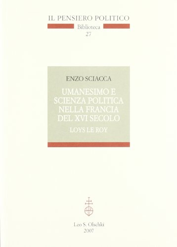 9788822257017: Umanesimo e scienza politica nella Francia del Cinquecento. Loys Le roi (Il pensiero politico. Biblioteca)