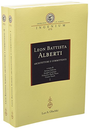 9788822257420: Leon Battista Alberti. Architetture e committenti. Atti dei Convegni internazionali (Firenze-Rimini-Mantova, 12-16 ottobre 2004) (Ingenium)