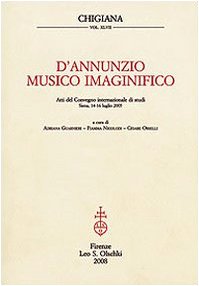 9788822257710: D'Annunzio musico imaginifico. Atti del Convegno internazionale di studi (Siena, 14-16 luglio 2005) (Chigiana)