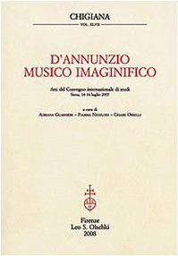 9788822257710: D'Annunzio musico imaginifico. Atti del Convegno internazionale di studi (Siena, 14-16 luglio 2005)