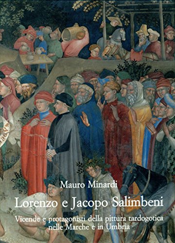 9788822257871: Lorenzo e Jacopo Salimbeni. Vicende e protagonisti della pittura tardogotica nelle Marche e in Umbria (Arte e archeologia. Studi e documenti)