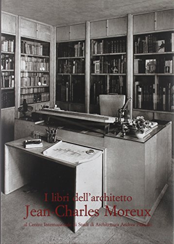 Stock image for I LIBRI DELL'ARCHITETTO JEAN-CHARLES MOREUX. al Centro Internazionale di Studi di Architettura Andrea Palladio. for sale by studio bibliografico pera s.a.s.