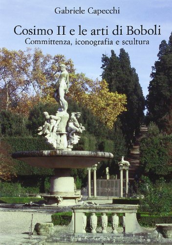Cosimo II e le arti di Boboli. Committenza, iconografia e scultura