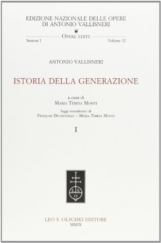 9788822258267: Istoria della generazione (Ediz. naz. delle opere di A. Vallisneri)