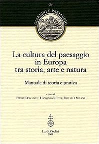 Imagen de archivo de La cultura del paesaggio in Europa tra storia, arte e natura a la venta por Apeiron Book Service