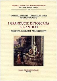 Beispielbild fr I GRANDUCHI DI TOSCANA E L?ANTICO. Acquisti, restauri, allestimenti. zum Verkauf von studio bibliografico pera s.a.s.