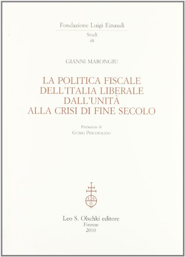 Imagen de archivo de La politica fiscale dell'Italia liberale dall'Unit alla crisi di fine secolo a la venta por libreriauniversitaria.it