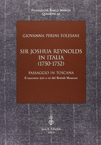 9788822259998: Sir Joshua Reynolds in Italia (1750-1752). Passaggio in Toscana. Il taccuino 201 a 10 del British Museum (Fondazione Carlo Marchi. Quaderni)