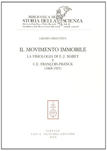 9788822260000: Il movimento immobile. La fisiologia di E.-J. Marey e C. E. Franois-Franck (1868-1921) (Biblioteca di storia della scienza)