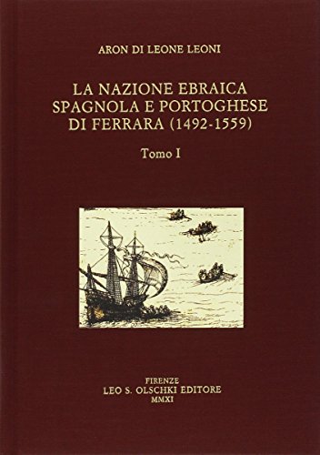 Imagen de archivo de LA NAZIONE EBRAICA SPAGNOLA E PORTOGHESE DI FERRARA (1492-1559). I SUOI RAPPORTI COL GOVERNO DUCALE a la venta por libreriauniversitaria.it