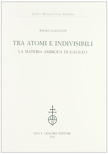 Tra atomi e invisibili. La materia ambigua di Galileo (9788822260888) by Paolo Galluzzi