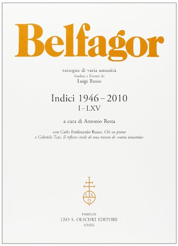 Belfagor. Indici di varia umanità. Indici 1946-2010. I-LXV + Indici 2011-2012 LXVI-LXVII suppleme...