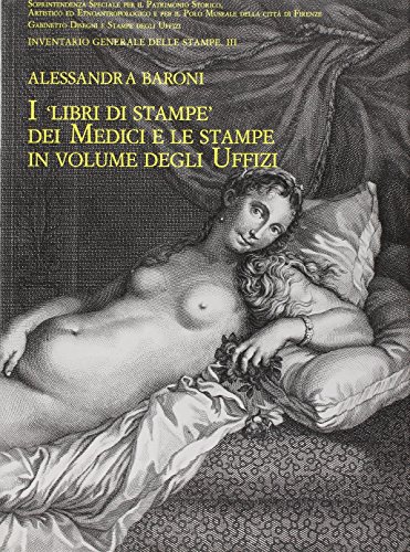 9788822261113: I libri di stampe dei Medici e le stampe in volume degli Uffizi (Gabinetto dis. stampe Uffizi. Catal.)