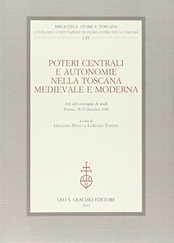 9788822261205: Poteri centrali e autonomie nella Toscana medievale e moderna. Atti del Convegno di studi (Firenze, 18-19 dicembre 2008) (Biblioteca storica toscana)