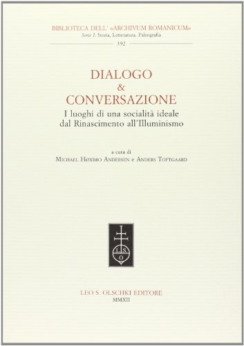 9788822261212: Dialogo & conversazione. I luoghi di una societA ideale dal Rinascimento all'Illuminismo