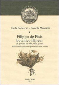 Filippo de Pisis botanico e flaneur. Un giovane tra erbe, ville, poesia. Ricostruita la collezion...