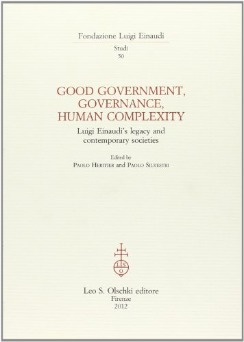 Stock image for Good Government, Governance, Human Complexity. Luigi Einaudi's Legacy and Contemporary Societies for sale by Textsellers