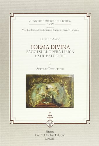 9788822262134: Forma divina. Saggi sull'opera lirica e sul balletto: Sette e Ottocento-Novecento e balletti